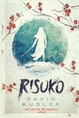 9781938808326-1938808320-Risuko: A Kunoichi Tale (Seasons of the Sword)