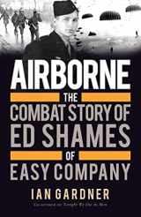 9781472819383-1472819381-Airborne: The Combat Story of Ed Shames of Easy Company