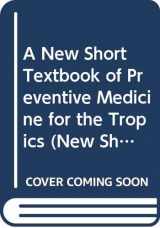 9780340535912-0340535911-A New Short Textbook of Preventive Medicine for the Tropics (New Short Textbook)