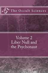 9781540587435-1540587436-The Occult Sciences: Vol 2. Liber Null and the Psychonaut