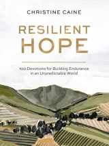 9780310457961-0310457963-Resilient Hope: 100 Devotions for Building Endurance in an Unpredictable World