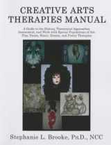 9780398076214-0398076219-Creative Arts Therapies Manual: A Guide to the History, Theoretical Approaches, Assessment, And Work With Special Populations of Art, Play, Dance, Music, Drama, And Poetry Therapies