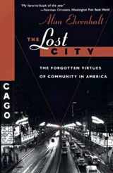 9780465041923-0465041922-The Lost City: Discovering The Forgotten Virtues Of Community In The Chicago Of The 1950s