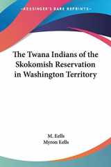 9781428643932-1428643931-The Twana Indians of the Skokomish Reservation in Washington Territory