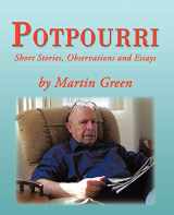 9781462059409-1462059406-Potpourri: Short Stories, Observations and Essays by Martin Green