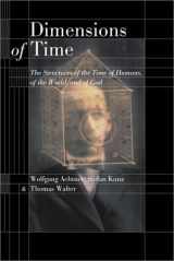 9780802849984-0802849989-Dimensions of Time: The Structures of the Time of Humans, of the World, and of God