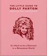 9781911610380-1911610384-The Little Guide to Dolly Parton: It’s Hard to be a Diamond in a Rhinestone World (The Little Books of Music, 3)