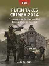 9781472853844-1472853849-Putin Takes Crimea 2014: Grey-zone warfare opens the Russia-Ukraine conflict (Raid, 59)