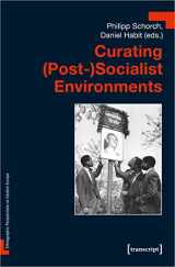 9783837655902-3837655903-Curating (Post-)Socialist Environments (Ethnographic Perspectives on Eastern Europe)