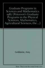9780878664740-0878664742-Graduate Programs in Sciences and Mathematics 1987 (Peterson's Graduate Programs in the Physical Sciences, Mathematics, Agricultural Sciences, the ...)
