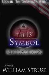 9780985871550-0985871555-The 13th Symbol: Rise of the Enlightened One (The Thirteenth Series)