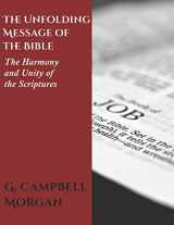 9781520493145-1520493142-The Unfolding Message of the Bible: The Harmony and Unity of the Scriptures