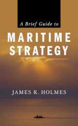 9781682473818-1682473813-A Brief Guide to Maritime Strategy