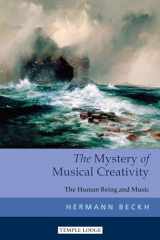 9781912230389-1912230380-The Mystery of Musical Creativity: The Human Being and Music