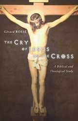 9781592444175-1592444172-The Cry of Jesus on the Cross: A Biblical and Theological Study