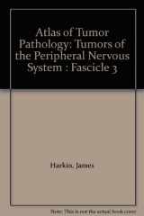 9780160018466-0160018463-Atlas of Tumor Pathology: Tumors of the Peripheral Nervous System : Fascicle 3