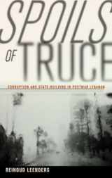 9780801451003-0801451000-Spoils of Truce: Corruption and State-Building in Postwar Lebanon