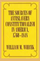 9781501726446-1501726447-The Sources of Anti-Slavery Constitutionalism in America, 1760-1848