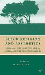 9780230605503-0230605508-Black Religion and Aesthetics: Religious Thought and Life in Africa and the African Diaspora