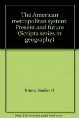 9780470270189-0470270187-The American Metropolitan System: Present and Future (Scripta Series in Geography)