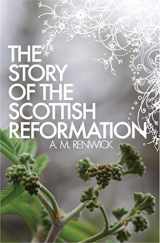 9781845505981-1845505980-The Story of the Scottish Reformation