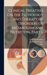 9781020643736-1020643730-Clinical Treatises On the Pathology and Therapy of Disorders of Metabolism and Nutrition, Part 6
