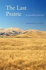 9780803276307-0803276303-The Last Prairie: A Sandhills Journal