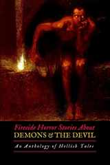 9781977764201-1977764207-Fireside Horror Stories About Demons and the Devil: An Anthology of Hellish Tales (Oldstyle Tales of Murder, Mystery, Horror, and Hauntings)