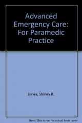 9780397545926-0397545924-Advanced Emergency Care for Paramedic Practice