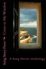 9781493773398-1493773399-Come to My Window: A Song Stories Anthology