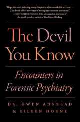 9781982134808-1982134801-The Devil You Know: Encounters in Forensic Psychiatry