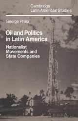 9780521030700-0521030706-Oil and Politics in Latin America: Nationalist Movements and State Companies (Cambridge Latin American Studies, Series Number 40)