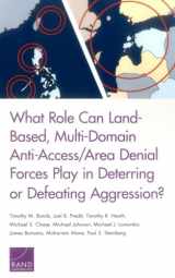 9780833097460-0833097466-What Role Can Land-Based, Multi-Domain Anti-Access/Area Denial Forces Play in Deterring or Defeating Aggression?