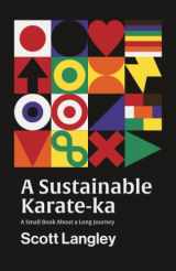 9781788462631-1788462637-A Sustainable Karate-ka: A Small Book About a Long Journey