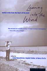 9780395901311-0395901316-Leaning Into The Wind: Women Write from the Heart of the West