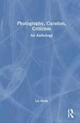 9781032407739-1032407735-Photography, Curation, Criticism: An Anthology