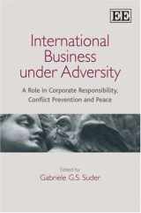 9781847203748-1847203744-International Business under Adversity: A Role in Corporate Responsibility, Conflict Prevention and Peace