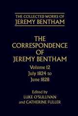 9780199278305-019927830X-The Collected Works of Jeremy Bentham: Correspondence: Volume 12: July 1824 to June 1828 (The ^ACollected Works of Jeremy Bentham)