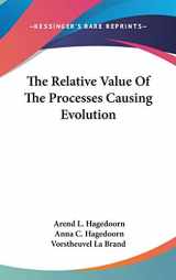 9780548540756-0548540756-The Relative Value Of The Processes Causing Evolution