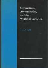 9780295965192-0295965193-Symmetries, Asymmetries, and the World of Particles (Jessie and John Danz Lectures)