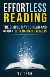 9781519346575-1519346573-Effortless Reading: The Simple Way to Read and Guarantee Remarkable Results