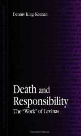 9780791440780-0791440788-Death and Responsibility: The "Work" of Levinas (S U N Y Series in Contemporary Continental Philosophy) (Suny Contemporary Continental Philosophy)