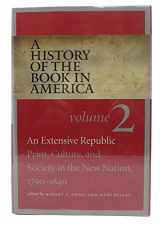 9780807833391-0807833398-A History of the Book in America: Volume 2: An Extensive Republic: Print, Culture, and Society in the New Nation, 1790-1840