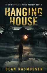 9781951120177-1951120175-Hanging House: An Emmie Rose Haunted Mystery Book 1