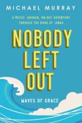 9781737997320-1737997320-Nobody Left Out: Waves of Grace: A Messy, Broken, 40-Day Adventure Through the Book of Jonah