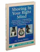 9780916992200-0916992209-Shoeing in your right mind: How to assess conformation, achieve balance & shoe fit and increase your efficiency in horseshoeing (Sound shoeing series)