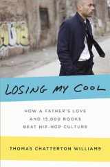 9781594202636-159420263X-Losing My Cool: How a Father's Love and 15,000 Books Beat Hip-hop Culture