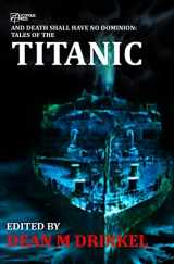 9781512072945-151207294X-And Death Shall Have No Dominion: Tales of the Titanic