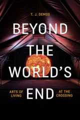 9781478008668-1478008660-Beyond the World's End: Arts of Living at the Crossing