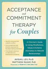 9781626254800-162625480X-Acceptance and Commitment Therapy for Couples: A Clinician's Guide to Using Mindfulness, Values, and Schema Awareness to Rebuild Relationships